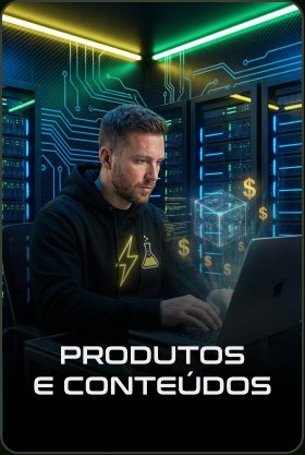Produtos e Conteúdos